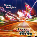 Front Album Cover of Dancing with the Moment - Danny Faragher